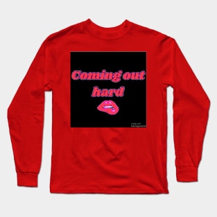 Coming out hard Long Sleeve T-Shirt